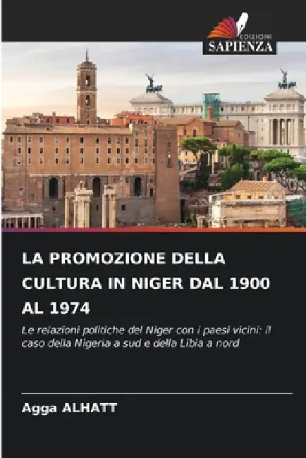 La Promozione Della Cultura in Niger Dal 1900 Al 1974 by Agga Alhatt