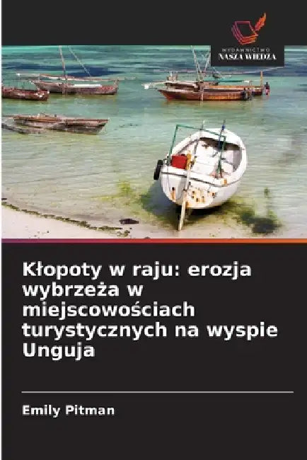 Klopoty w raju: erozja wybrzeża w miejscowościach turystycznych na wyspie Unguja by Emily Pitman