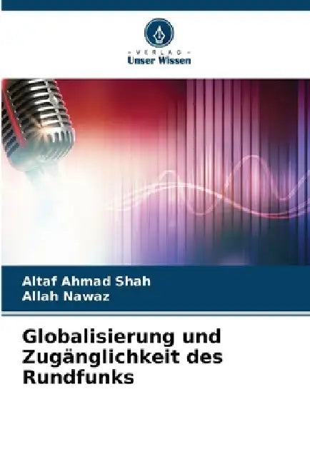 Globalisierung und Zugänglichkeit des Rundfunks by Altaf Ahmad Shah, Allah Nawaz