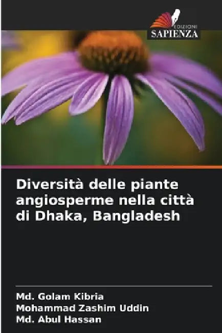 Diversità delle piante angiosperme nella città di Dhaka, Bangladesh by MD Golam Kibria, Mohammad Zashim Uddin, MD Abul Hassan