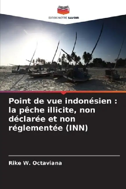 Point de vue indonésien: la pêche illicite, non déclarée et non réglementée (INN) by Rike W. Octaviana