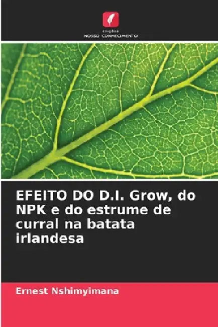 EFEITO DO D.I. Grow, do NPK e do estrume de curral na batata irlandesa by Ernest Nshimyimana