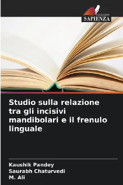 Studio sulla relazione tra gli incisivi mandibolari e il frenulo linguale by Kaushik Pandey, Saurabh Chaturvedi, M. Ali