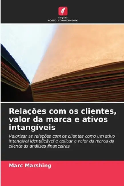 Relações com os clientes, valor da marca e ativos intangíveis by Marc Marshing