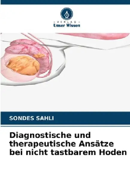 Diagnostische und therapeutische Ansätze bei nicht tastbarem Hoden by Sondes Sahli