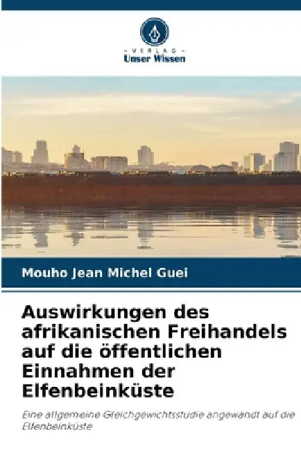 Auswirkungen des afrikanischen Freihandels auf die öffentlichen Einnahmen der Elfenbeinküste by Mouho Jean Michel Guei