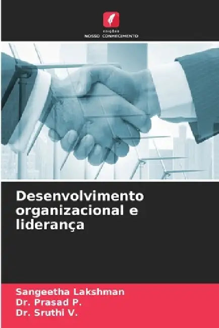 Desenvolvimento organizacional e liderança by Sangeetha Lakshman, Prasad P, Sruthi V