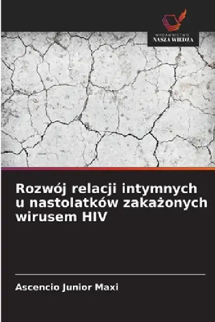 Rozwój relacji intymnych u nastolatków zakażonych wirusem HIV by Ascencio Junior Maxi