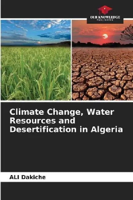 Climate Change, Water Resources and Desertification in Algeria by Ali Dakiche