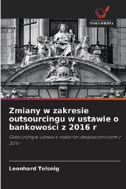 Zmiany w zakresie outsourcingu w ustawie o bankowości z 2016 r by Leonhard Telsnig