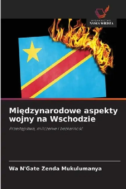 Międzynarodowe aspekty wojny na Wschodzie by Wa N'Gate Zenda Mukulumanya