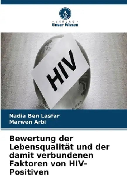 Bewertung der Lebensqualität und der damit verbundenen Faktoren von HIV-Positiven by Nadia Ben Lasfar, Marwen Arbi