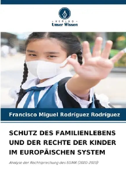Schutz Des Familienlebens Und Der Rechte Der Kinder Im Europäischen System by Francisco Miguel Rodríguez Rodríguez