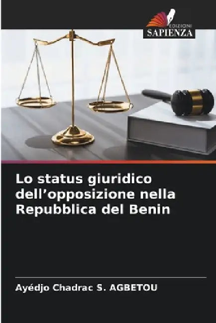 Lo status giuridico dell'opposizione nella Repubblica del Benin by Ayédjo Chadrac S. Agbetou