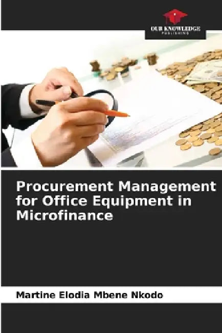Procurement Management for Office Equipment in Microfinance by Martine Elodia Mbene Nkodo