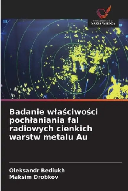 Badanie wlaściwości pochlaniania fal radiowych cienkich warstw metalu Au by Oleksandr Bediukh, Maksim Drobkov