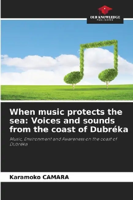 When music protects the sea: Voices and sounds from the coast of Dubréka by Karamoko Camara