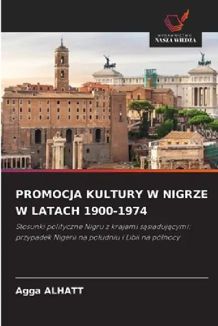 Promocja Kultury W Nigrze W Latach 1900-1974 by Agga Alhatt