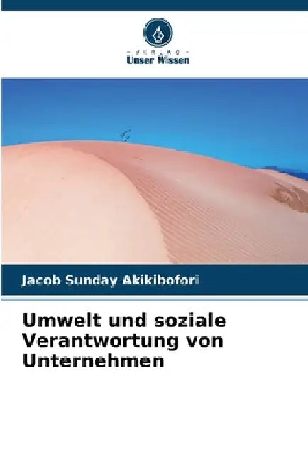Umwelt und soziale Verantwortung von Unternehmen by Jacob Sunday Akikibofori