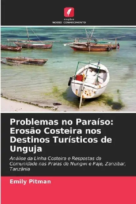 Problemas no Paraíso: Erosão Costeira nos Destinos Turísticos de Unguja by Emily Pitman