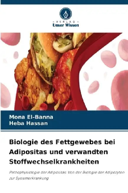 Biologie des Fettgewebes bei Adipositas und verwandten Stoffwechselkrankheiten by Mona El-Banna, Heba Hassan