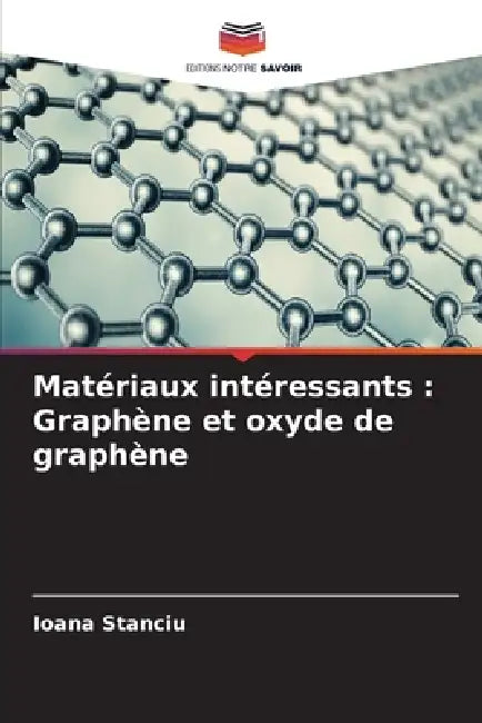Matériaux intéressants: Graphène et oxyde de graphène by Ioana Stanciu