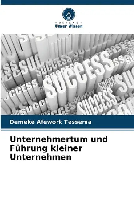 Unternehmertum und Führung kleiner Unternehmen by Demeke Afework Tessema