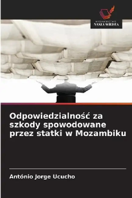 Odpowiedzialnośc za szkody spowodowane przez statki w Mozambiku by António Jorge Ucucho