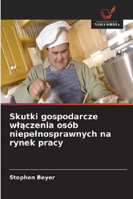 Skutki gospodarcze wlączenia osób niepelnosprawnych na rynek pracy by Stephen Beyer