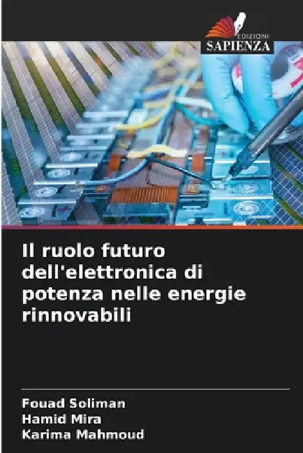 Il ruolo futuro dell'elettronica di potenza nelle energie rinnovabili by Fouad Soliman, Hamid Mira, Karima Mahmoud