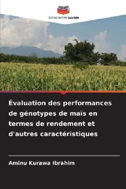 Évaluation des performances de génotypes de maïs en termes de rendement et d'autres caractéristiques by Aminu Kurawa Ibrahim