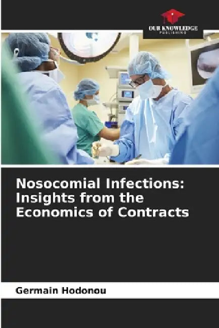 Nosocomial Infections: Insights from the Economics of Contracts by Germain Hodonou