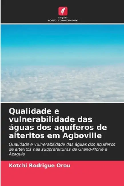 Qualidade e vulnerabilidade das águas dos aquíferos de alteritos em Agboville by Kotchi Rodrigue Orou