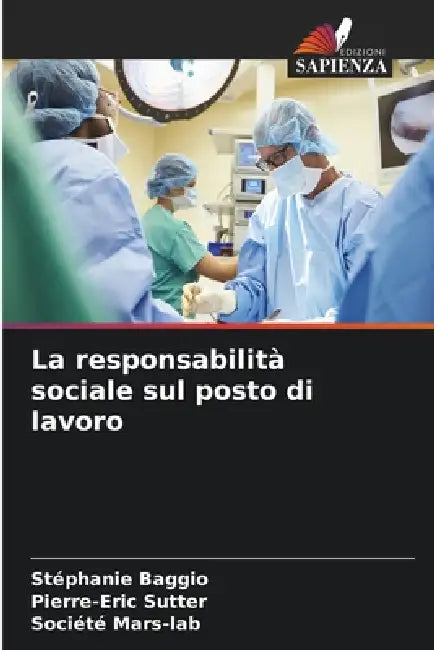 La responsabilità sociale sul posto di lavoro by Stéphanie Baggio, Pierre-Eric Sutter, Société Mars-Lab
