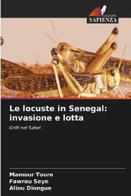 Le locuste in Senegal: invasione e lotta by Mamour Toure, Fawrou Seye, Aliou Diongue