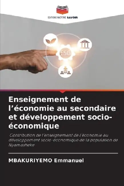 Enseignement de l'économie au secondaire et développement socio-économique by Mbakuriyemo Emmanuel
