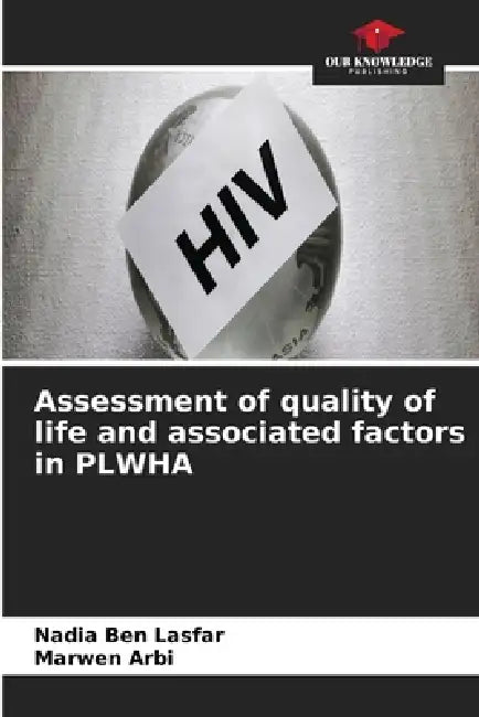 Assessment of quality of life and associated factors in PLWHA by Nadia Ben Lasfar, Marwen Arbi