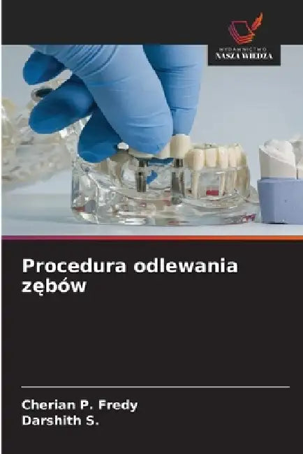 Procedura odlewania zębów by Cherian P. Fredy, Darshith S