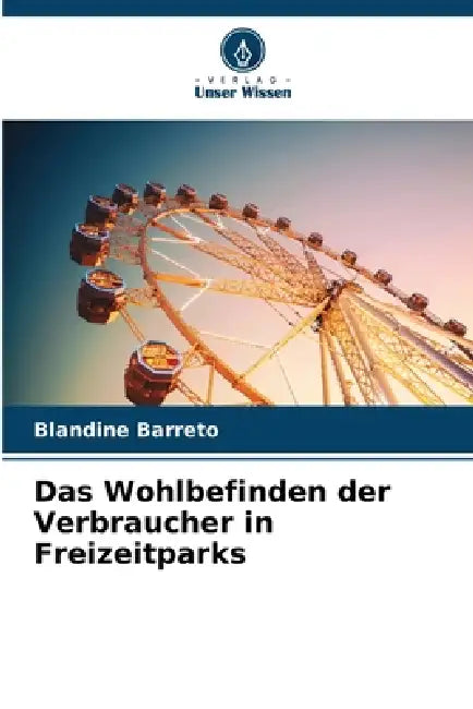 Das Wohlbefinden der Verbraucher in Freizeitparks by Blandine Barreto