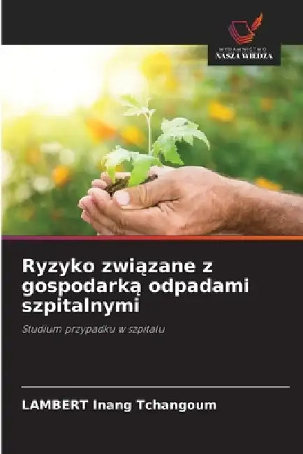 Ryzyko związane z gospodarką odpadami szpitalnymi by Lambert Inang Tchangoum