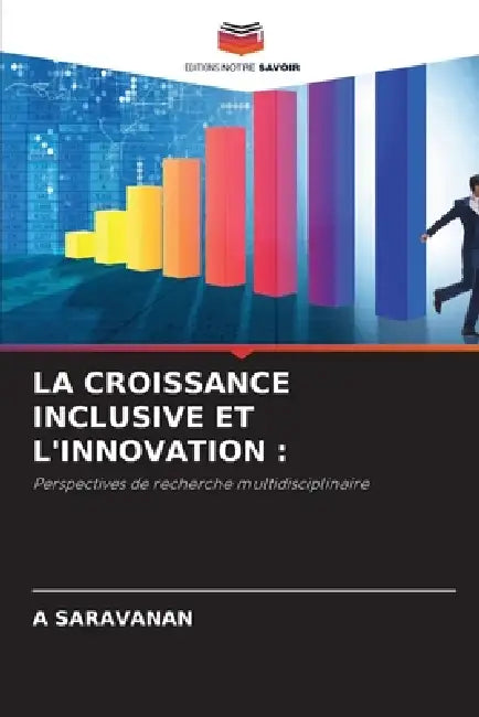 La Croissance Inclusive Et l'Innovation by A. Saravanan