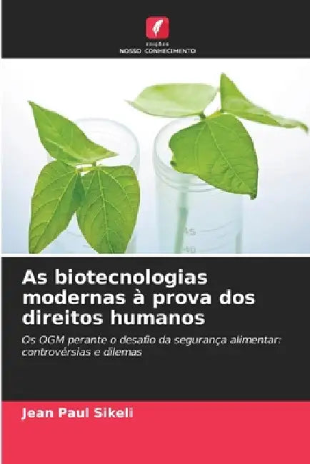 As biotecnologias modernas à prova dos direitos humanos by Jean Paul Sikeli