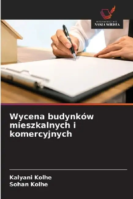Wycena budynków mieszkalnych i komercyjnych by Kalyani Kolhe, Sohan Kolhe