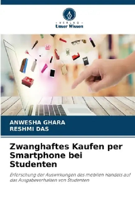 Zwanghaftes Kaufen per Smartphone bei Studenten by Anwesha Ghara, Reshmi Das