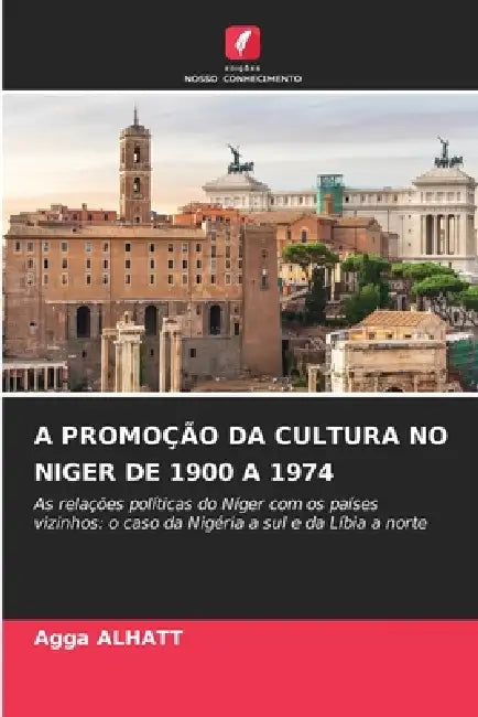 A Promoção Da Cultura No Niger de 1900 a 1974 by Agga Alhatt