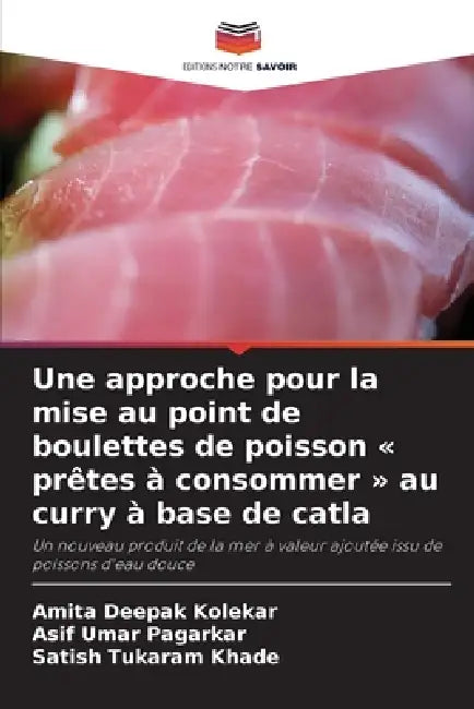 Une approche pour la mise au point de boulettes de poisson prêtes à consommer au curry à base de catla by Amita Deepak Kolekar, Asif Umar Pagarkar, Satish Tukaram Khade