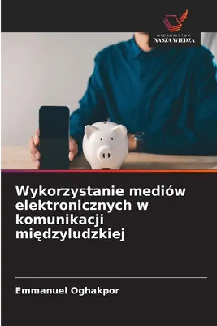 Wykorzystanie mediów elektronicznych w komunikacji międzyludzkiej by Emmanuel Oghakpor