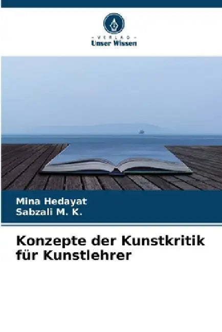 Konzepte der Kunstkritik für Kunstlehrer by Mina Hedayat, Sabzali M. K.
