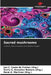 Sacred mushrooms by Jan C. Costa de Freitas (Org )., Osíris S. González Romero (Org )., René A. Martinez (Org ).