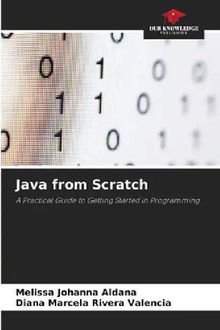 Java from Scratch by Melissa Johanna Aldana, Diana Marcela Rivera Valencia
